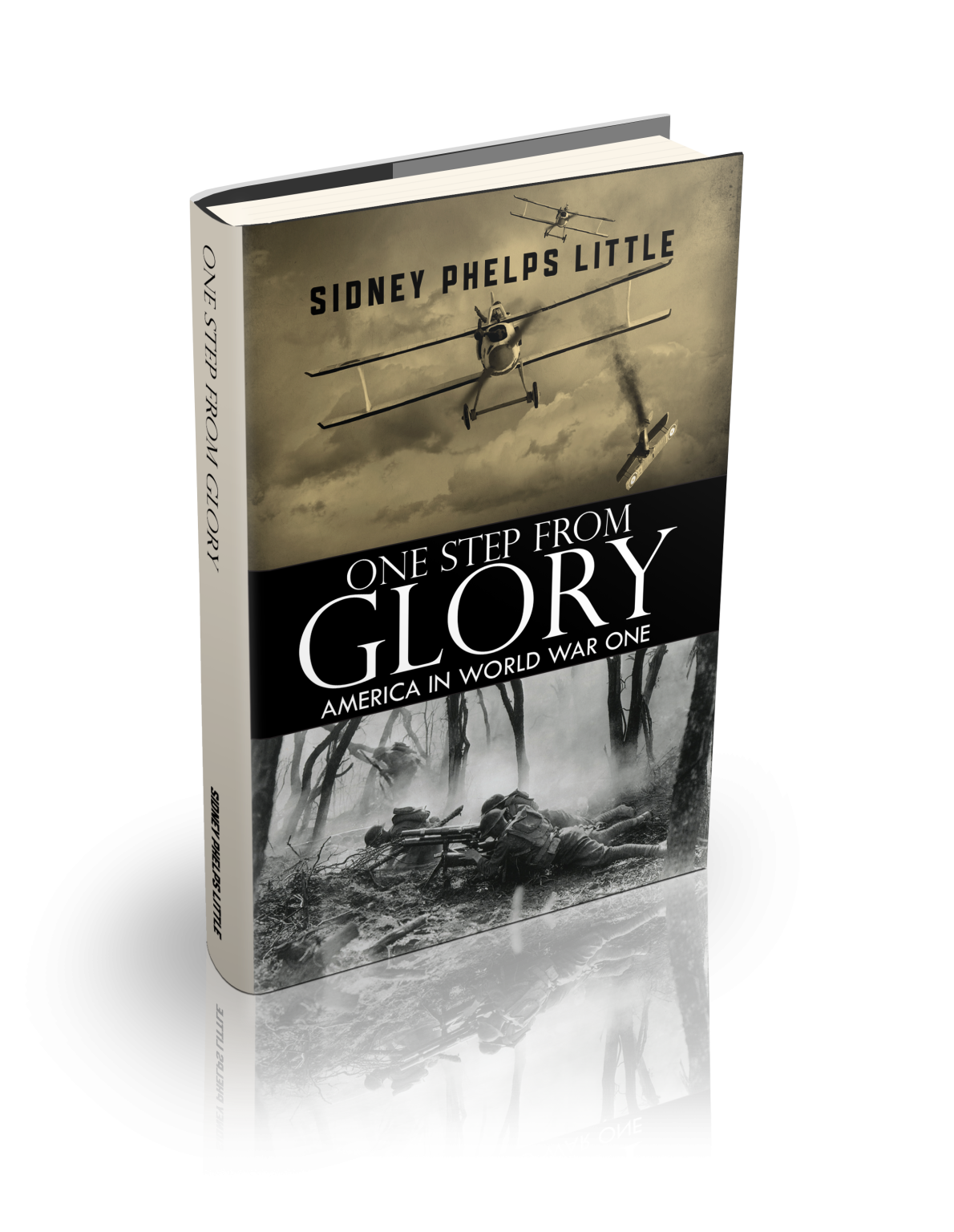 “One Step From Glory: America In World War One” by Sidney Phelps Little ...
