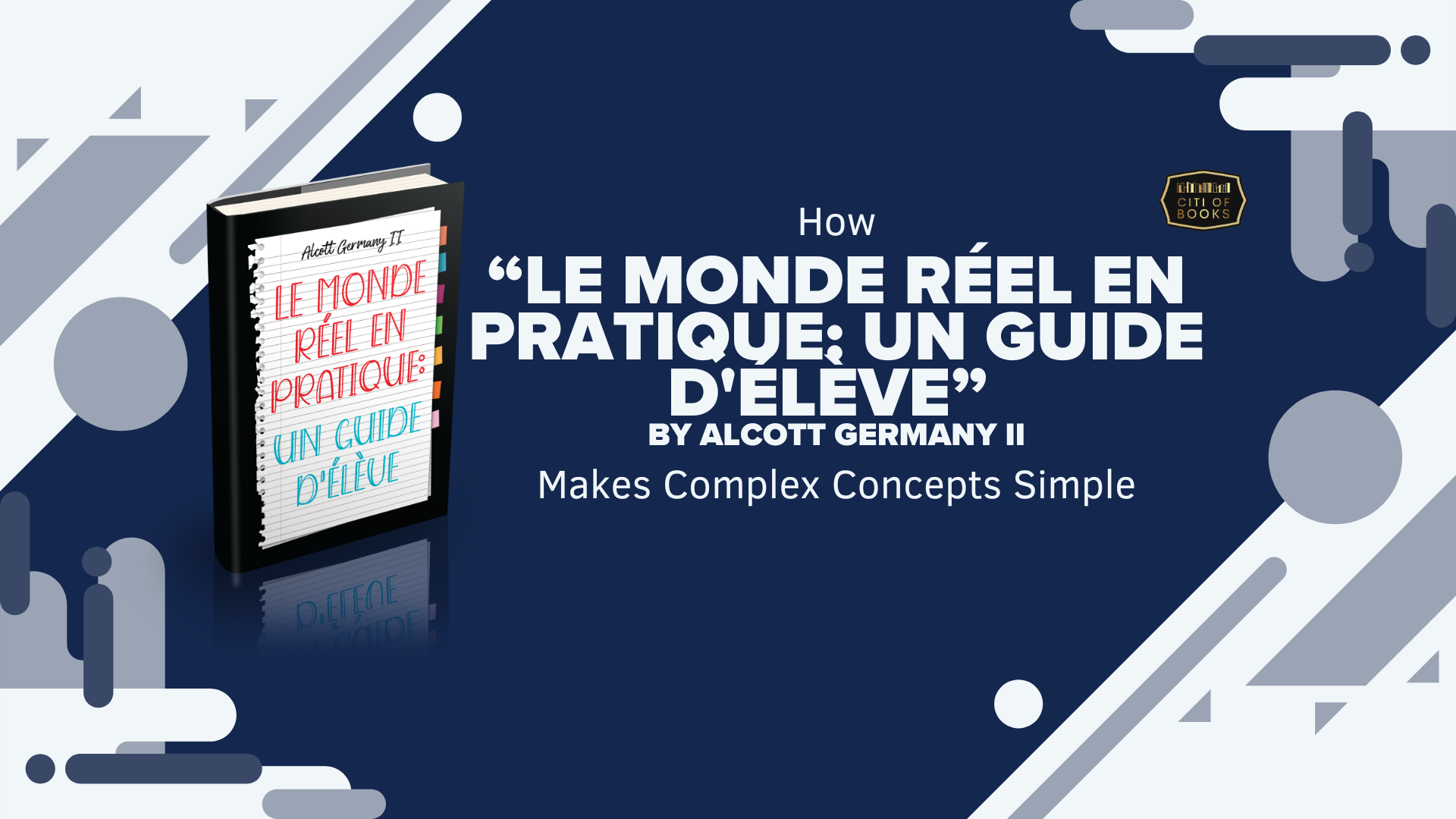 How “le Monde Réel En Pratique: Un Guide D’élève” By Alcott Germany Ii 