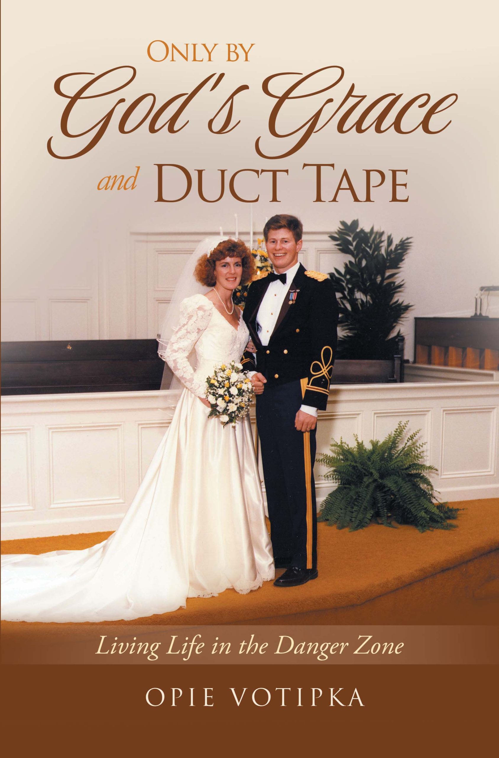 Only by God's Grace and Duct Tape: Living Life in the Danger Zone