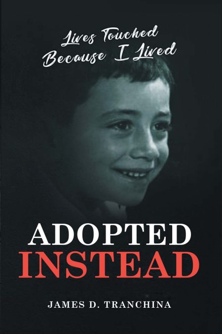 Adopted Instead: Lives Touched Because I Lived