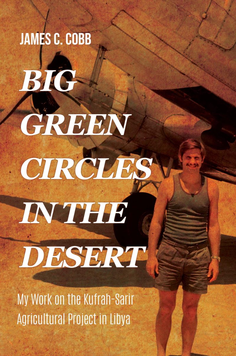 Big Green Circles in the Desert: My Work on the Kufrah-Sarir Agricultural Project in Libya