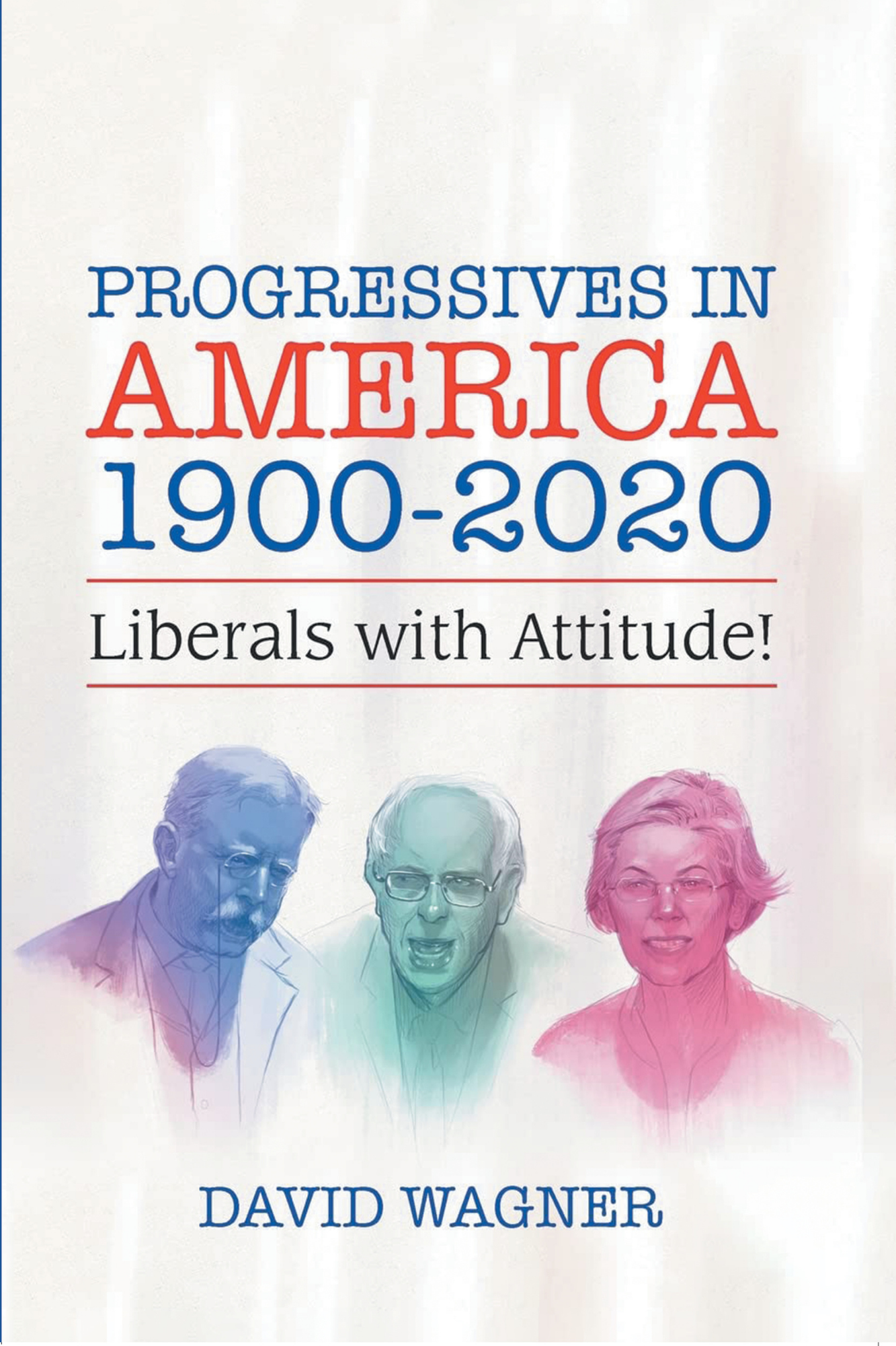 Progressives in America 1900-2020: Liberals with Attitude!