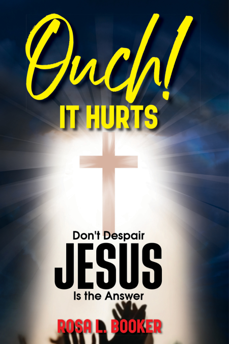Ouch! It Hurts: Don't Despair-Jesus Is The Answer