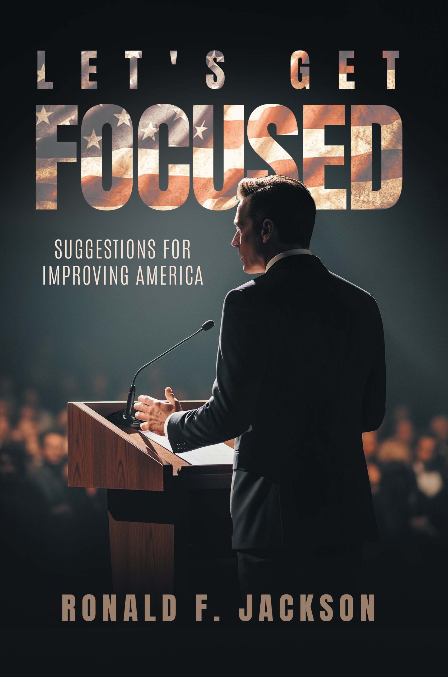Let's Get Focused: Suggestions for Improving America