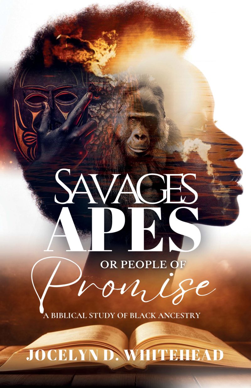 Savages - Apes or People of Promise: A Biblical Study of Black Ancestry