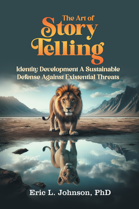 The Art of Story Telling: Identity Development A Sustainable Defense Against Existential Threats