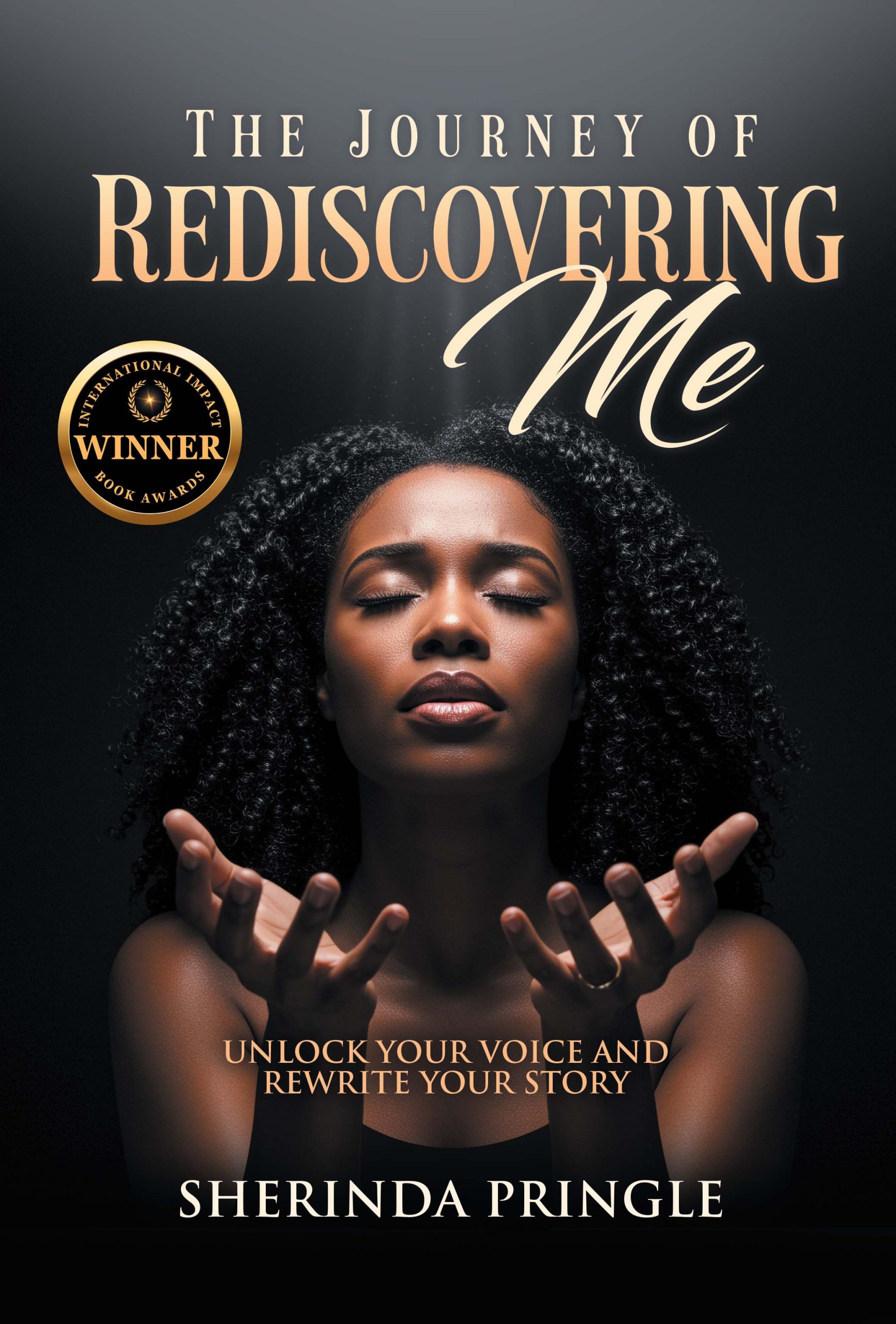 The Journey of Rediscovering Me: Unlock Your Voice and Rewrite Your Story