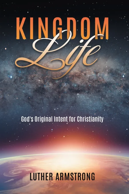 Kingdom Life: God's Original Intent for Christianity