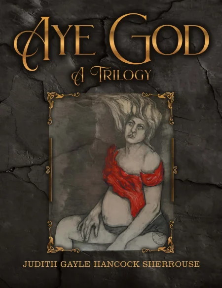 Aye God: A Trilogy