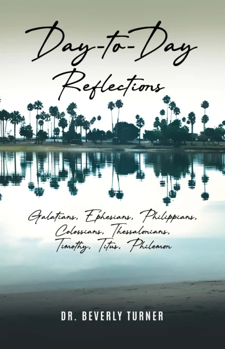 Day to Day Reflections: Galatians, Ephesians, Philippians, Colossians, Thessalonians, Timothy, Titus, Philemon