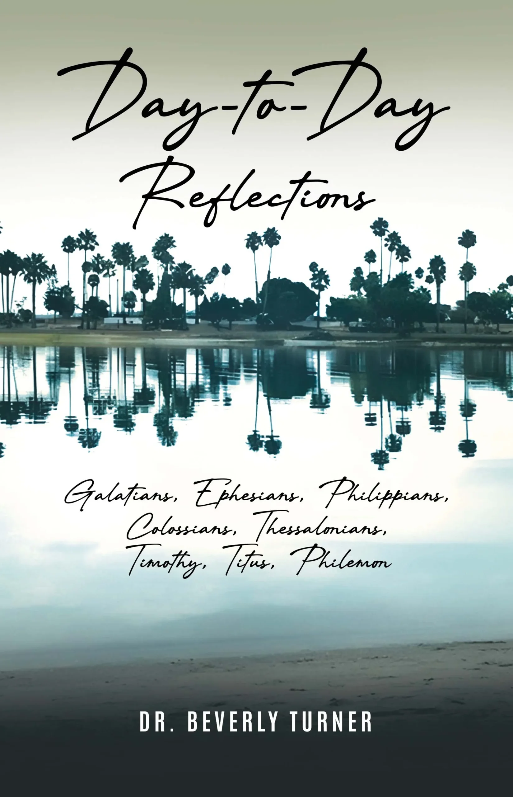 Day to Day Reflections: Galatians, Ephesians, Philippians, Colossians, Thessalonians, Timothy, Titus, Philemon