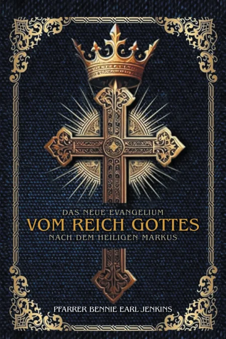The New Gospel of the Kingdom According to Saint Mark (German Edition)