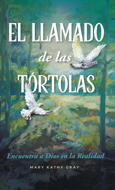 EL LLAMADO de las TÓRTOLAS: Encuentra a Dios en la Realidad
