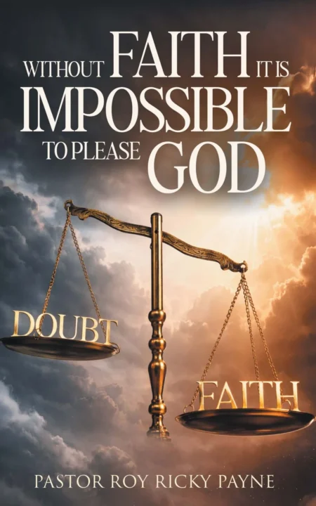 Without Faith it is Impossible to Please God