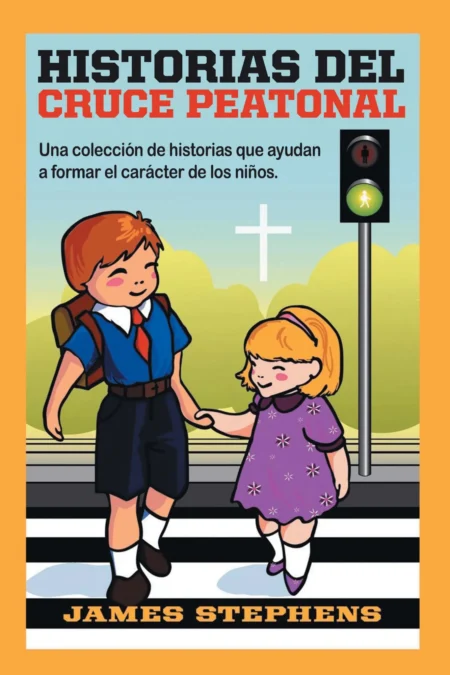 Stories from the Crosswalk: A Collection of Character-Building Stories for Children (Spanish Edition)