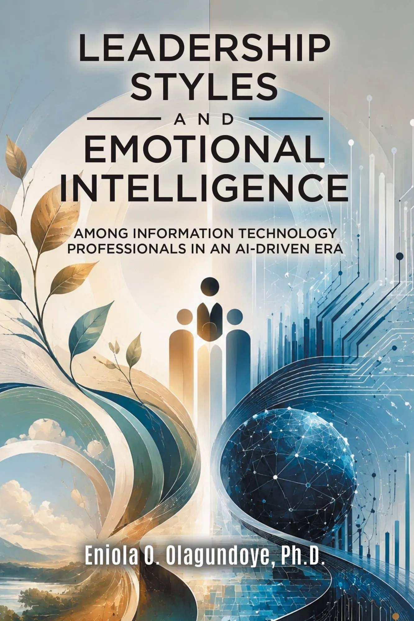 Leadership Styles and Emotional Intelligence Among Information Technology Professionals in an AI-Driven Era