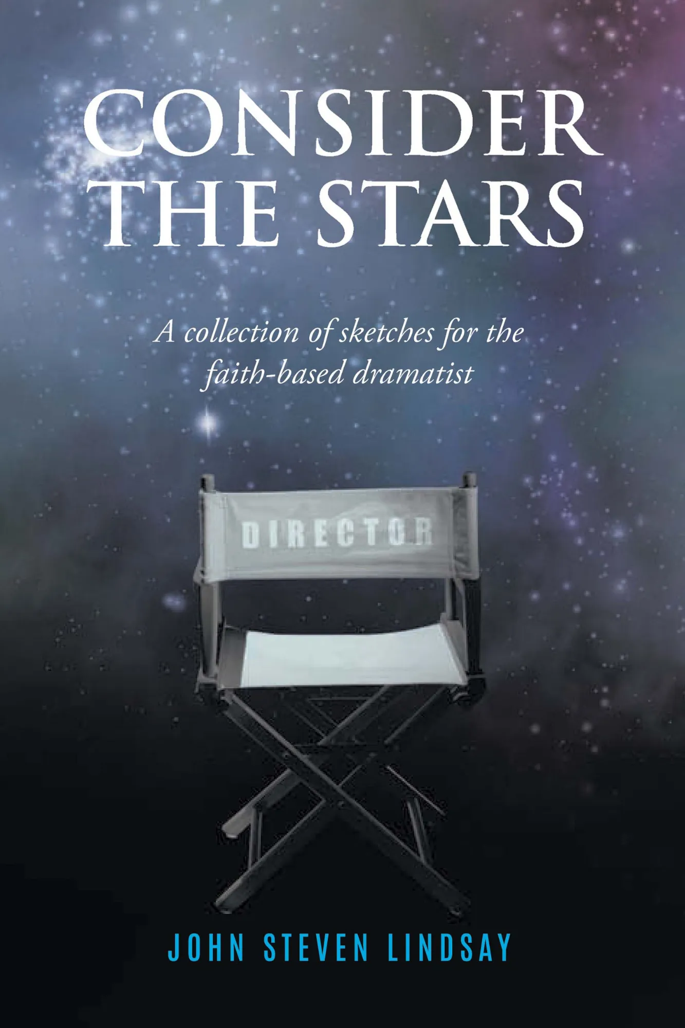 Consider The Stars: A Collection of Sketches for the Faith-Based Dramatist