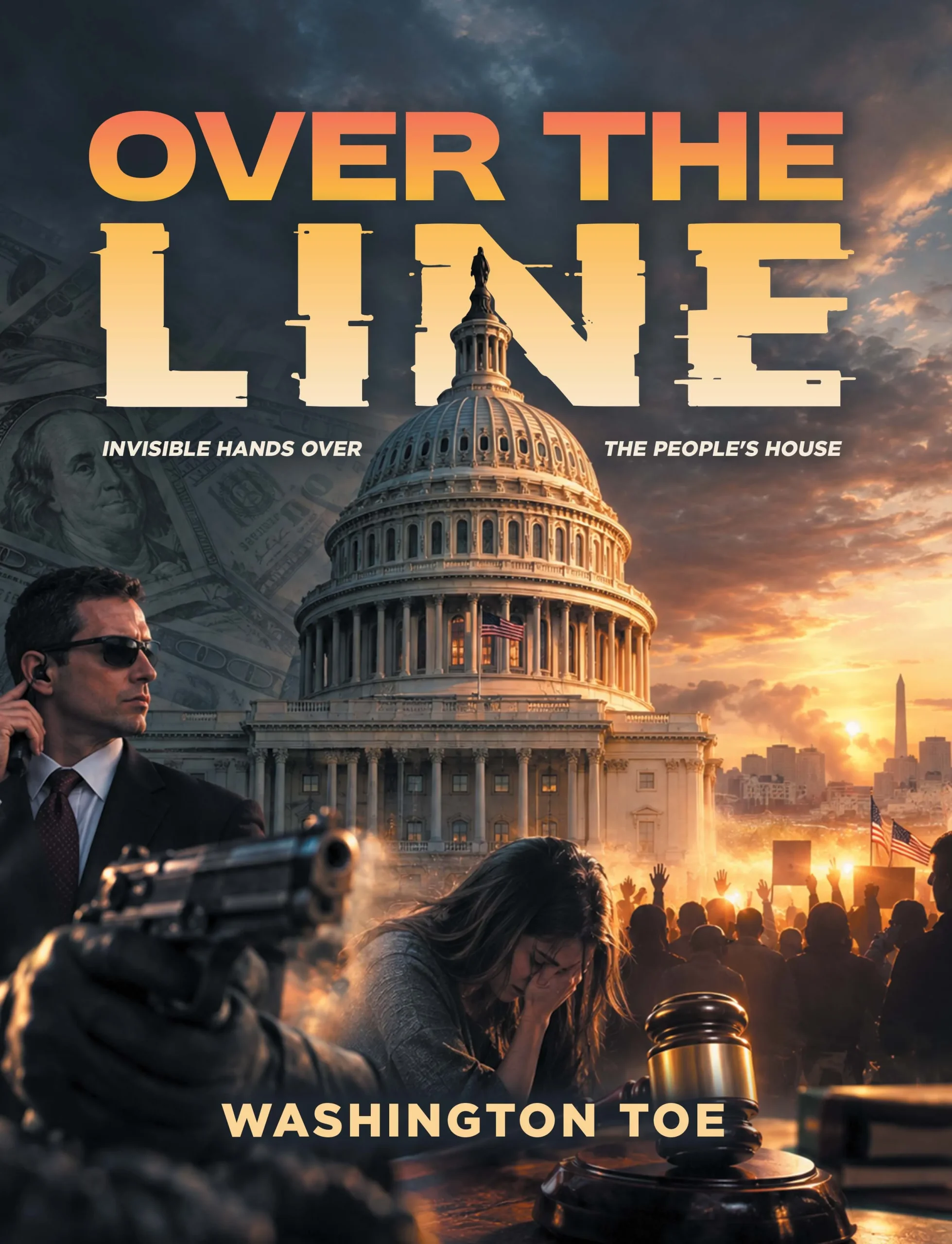 Over The Line: (Invisible Hands Over the People's House)